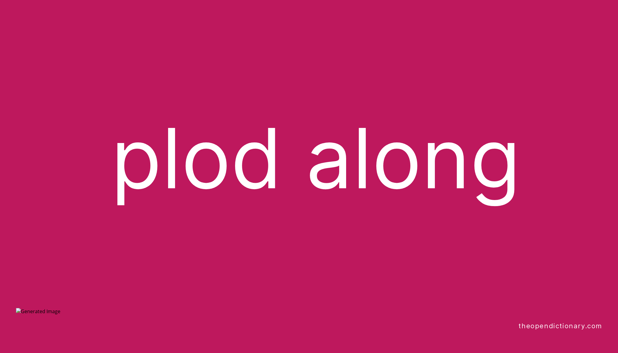 plod-along-phrasal-verb-plod-along-definition-meaning-and-example